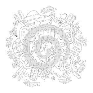 Running hurts, donut - adult coloring page illustration with funny pun lettering phrase. Donuts and sweets themed design