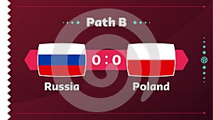 Russia vs Poland match. Playoff Football 2022 championship match versus teams intro sport background, championship competition