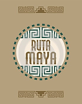 Ruta Maya, Mayan Route spanish text, sign design, Mayan spiral lines