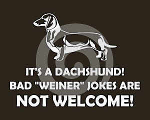 It`s a dachshund! Bad Weiner jokes are not welcome