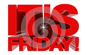 IT`S FRIDAY ! word on white background 3d rendering