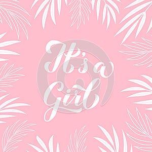 It s a girl calligraphy lettering on pink background with palm leaves. Gender reveal sign. Baby shower decorations