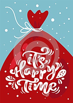 It s Happy Time vector scandinavian Christmas calligraphic vintage text on red gift bag. Greeting card template with