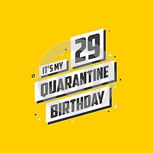 It`s my 29 Quarantine birthday, 29 years birthday design. 29th birthday celebration on quarantine