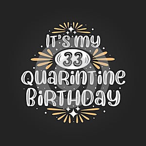 It`s my 33 Quarantine birthday, 33rd birthday celebration on quarantine