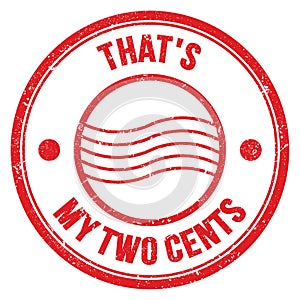 THAT`S MY TWO CENTS text on red round postal stamp sign