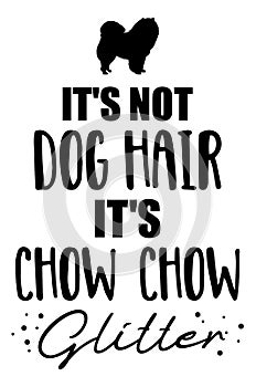 It`s not dog hair, it`s Chow Chow glitter