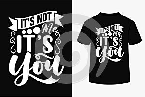 Itâs Not Me Itâs You SVG photo