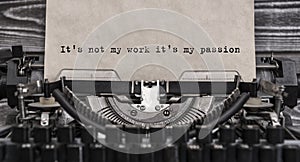It`s not my work it`s my passion typed words on a Vintage Typewriter. photo