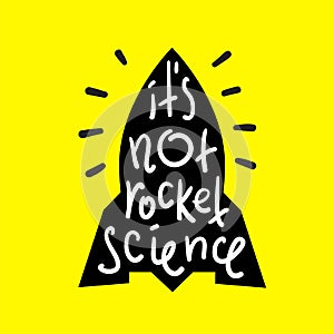 It`s not rocket science - inspire and motivational quote. English idiom, lettering. Youth slang.