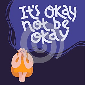 It s okay not be okay. Lonely sad girl with flyaway long hair and lettering.