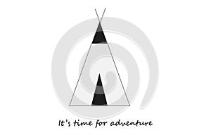 It`s time for adventure quote, wigwam tent