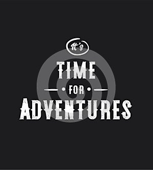 It`s time for adventures.