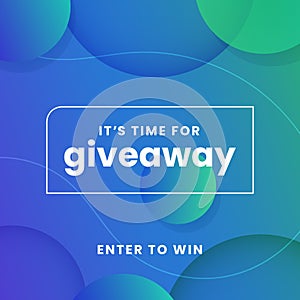 It`s time for giveaway modern background for social media poster template design with glowing bubble vector illustration