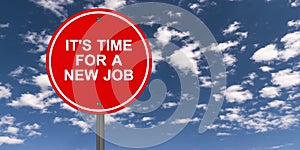 It`s time for a new job traffic sign