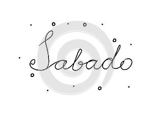 Sabado phrase handwritten with a calligraphy brush. Saturday in spanish. Modern brush calligraphy. Isolated word black photo