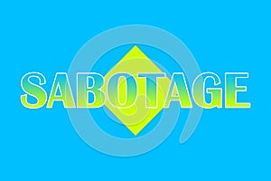 Sabotage. Colorful typography banner with word. Text caption, art lettering, creative colorful font. Rubric concept. Minimal