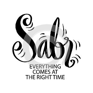 Sabr patience everything comes at the right time.