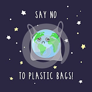 Sad cartoon planet Earth inside a plastic bag. Vector illustration with inscription Say no to plastic bags