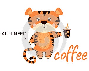 Sad, upset, Grumpy striped tiger with a cup of coffee. All i need is coffee - tagline. Vector illustration. For design