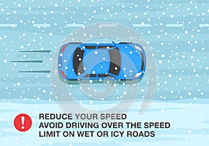 Safe car driving rules and tips. Winter season driving. Reduce your speed, avoid driving over the speed limit on wet or icy roads.