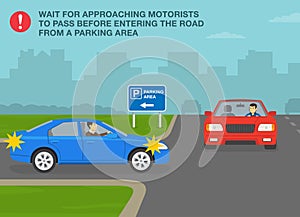Safe driving tips and traffic regulation rules. Wait for approaching motorists to pass before entering the road from parking area.