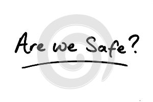 Are we Safe