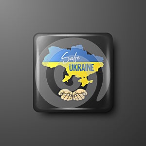 Safe Ukraine. Palms with Ukranian Map and Flag. Button Pin Badge with Anti-war Call. Struggle, Protest, Support Ukraine