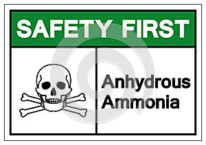 Safety First Anhydrous Ammonia Symbol Sign, Vector Illustration, Isolate On White Background Label. EPS10