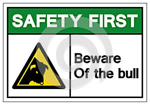 Safety First Beware Of Bull Symbol Sign, Vector Illustration, Isolate On White Background Label. EPS10