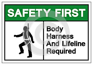 Safety First Body Harness And Lifeline Required Symbol Sign, Vector Illustration, Isolate On White Background Label. EPS10