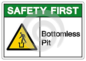 Safety First Bottomless Pit Symbol Sign,Vector Illustration, Isolate On White Background Label. EPS10