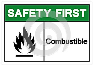 Safety First Combustible Symbol Sign, Vector Illustration, Isolate On White Background Label. EPS10
