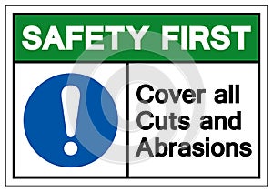 Safety First Cover all Cuts and Abrasions Symbol Sign ,Vector Illustration, Isolate On White Background Label .EPS10