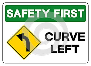 Safety First Curved Left Traffic Road Sign, Vector Illustration, Isolate On White Background,Symbols, Label. EPS10