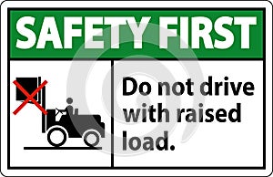 Safety First Forklift Symbol, Do Not Drive With Raised Load