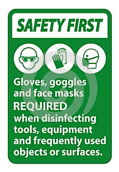 Safety First Gloves,Goggles,And Face Masks Required Sign On White Background,Vector Illustration EPS.10