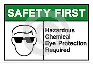 Safety First Hazardous Chemical Eye Protection Required Symbol Sign ,Vector Illustration, Isolate On White Background Label. EPS10