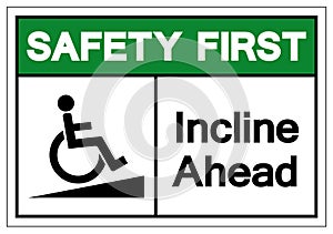 Safety First Incline Ahead Symbol Sign ,Vector Illustration, Isolate On White Background Label .EPS10