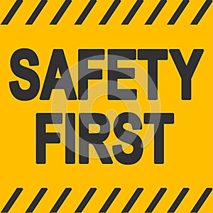 Safety First industrial sign Safety First Industrial Yellow Warning Sign, Vector