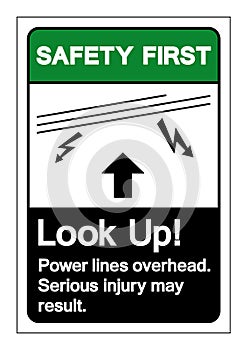 Safety First Look Up Power lines overhead Serious injury may result Symbol Sign, Vector Illustration, Isolated On White Background