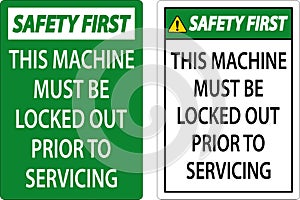 Safety First This Machine Must Be Locked Out Prior To Servicing Sign