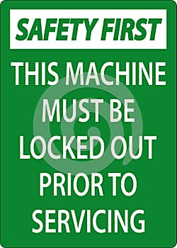 Safety First This Machine Must Be Locked Out Prior To Servicing Sign