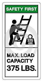 Safety First Max Ladder Capacity 375 LBS Symbol Sign, Vector Illustration, Isolate On White Background Label .EPS10