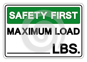 Safety First Maximum Load LBS Symbol Sign, Vector Illustration, Isolate On White Background Label .EPS10