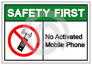 Safety First No Activated Mobile Phones Symbol Sign, Vector Illustration, Isolate On White Background Label. EPS10