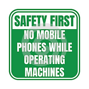 Safety first no mobile phones while operating machines sign