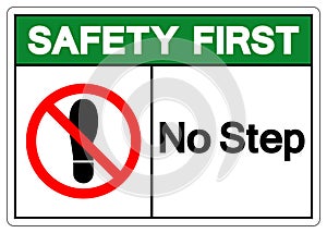 Safety First No Step Symbol Sign, Vector Illustration, Isolate On White Background Label .EPS10