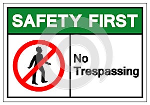 Safety First No Trespassing Symbol Sign, Vector Illustration, Isolate On White Background Label. EPS10