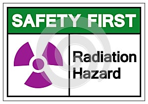 Safety First Radiation Hazard Symbol Sign, Vector Illustration, Isolate On White Background Label. EPS10